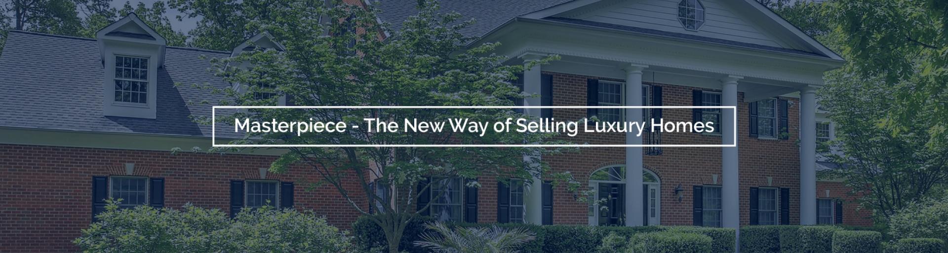 Masterpiece - The New Way of Selling Luxury Homes