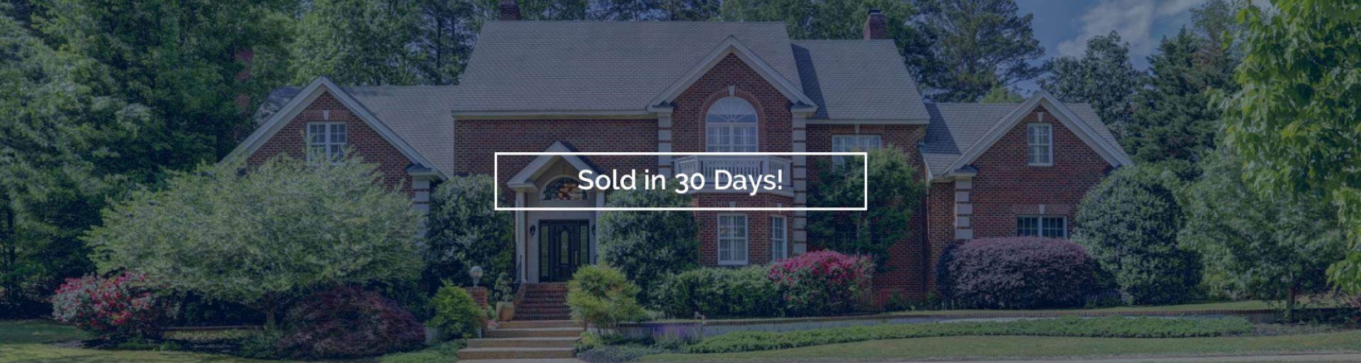 Sold in 30 Days!